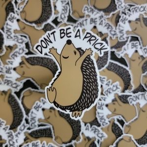 Hedgehog // "Don't be a Prick" sticker